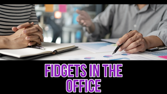 Fidgets in the office